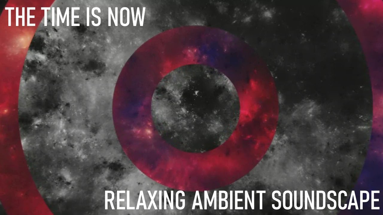 Relaxing Musical Soundscape - The Time Is Now - Bright Ambient/Buzzy/Acid Synths/Mixed/Techno Beats