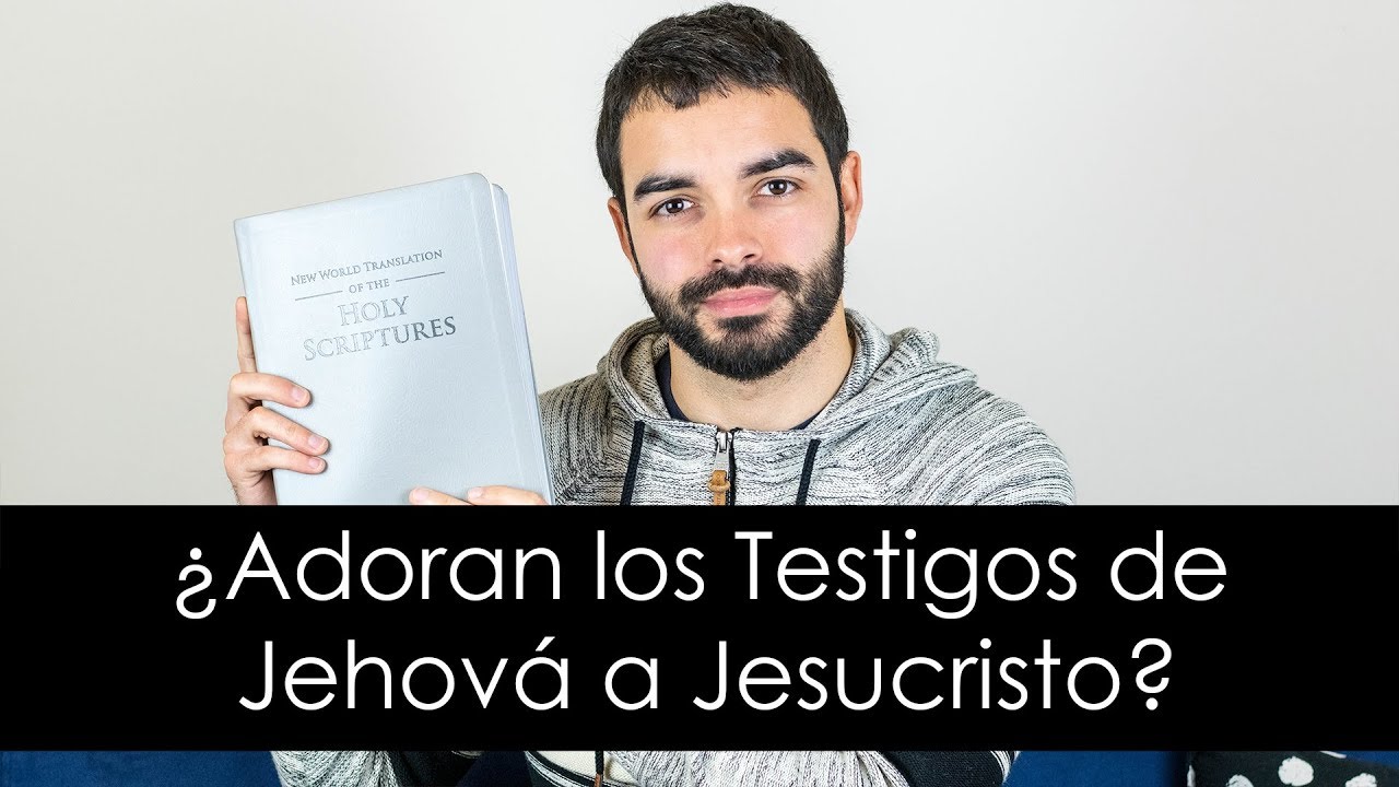 ¿Adoran los Testigos de Jehová a Jesucristo? - Vlog 10