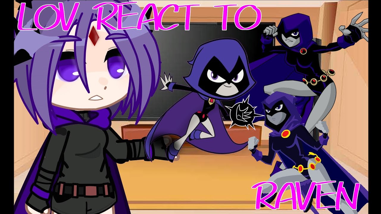 L.O.V. react to Raven from Teen Titans💜 |ORIGINAL IDEA| 𝓶𝓪𝓭𝓮 𝓫𝔂: •L i b e r t y•