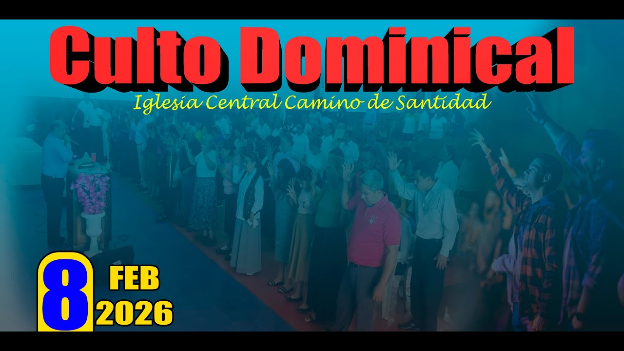 🔥🔥Culto Dominical. Iglesia Central Camino de Santidad (08-02-2026)