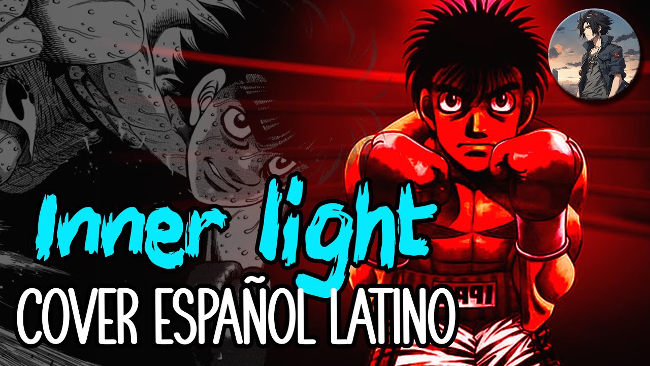Hajime no ippo - Opening 2 full | Inner Light | COVER ESPAÑOL LATINO