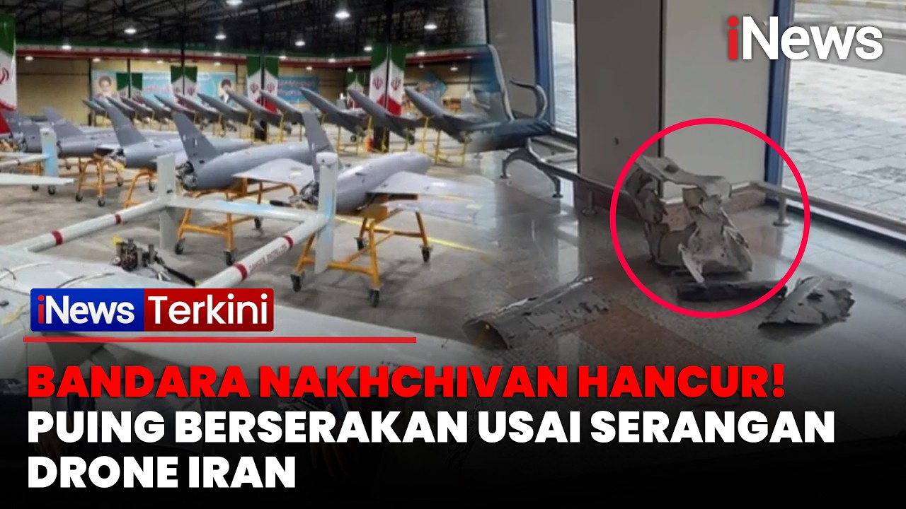Perang Meluas! Serangan Drone Iran Guncang Azerbaijan, Bandara Nakhchivan Rusak Parah| iNews Terkini