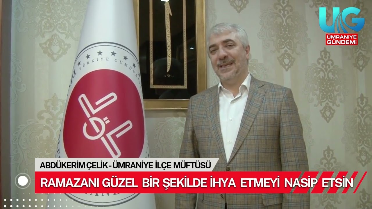 &Uuml;mraniye İl&ccedil;e M&uuml;ft&uuml;s&uuml; Abd&uuml;lkerim &Ccedil;elik&rsquo;ten Ramazan Ayı Mesajı &ndash; &Uuml;MRANİYE G&Uuml;NDEMİ TV
