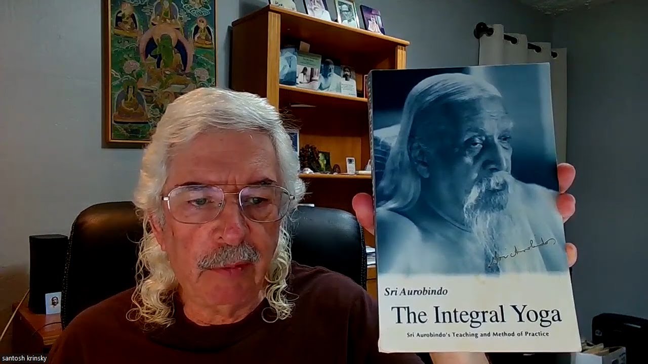 The Integral Yoga: Sri Aurobindo&rsquo;s Teaching and Method of Practice -introduction by Santosh Krinsky