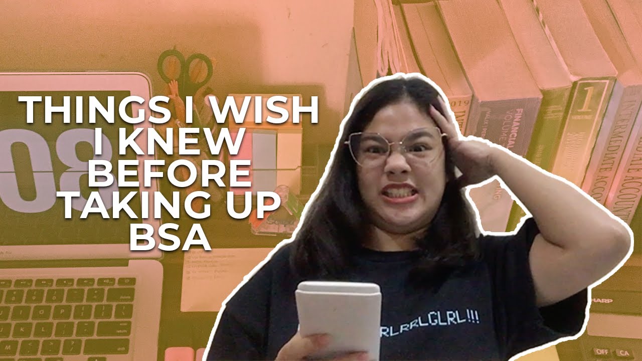 Things I wish I knew before taking up BSA (philippines)