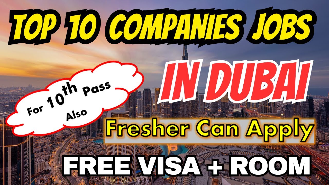 Top 10 Dubai Companies Hiring Now | Free Visa + Room | 10th Pass Jobs in UAE 2025