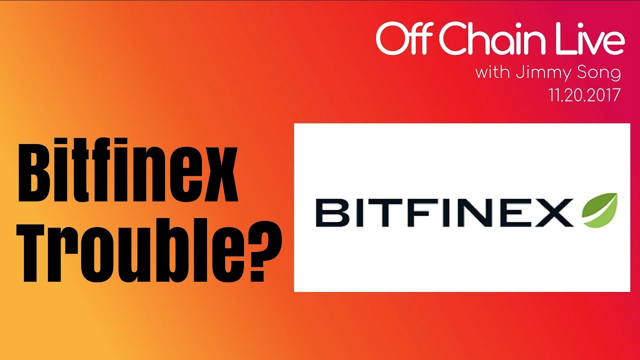 Bitfinexed on why Bitfinex is in trouble - Off Chain Live 2017.11.20