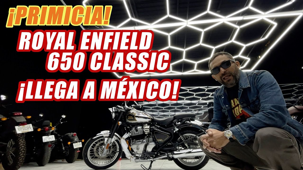 PRIMICIA: ROYAL ENFIELD CLASSIC 650 LLEGA A M&Eacute;XICO