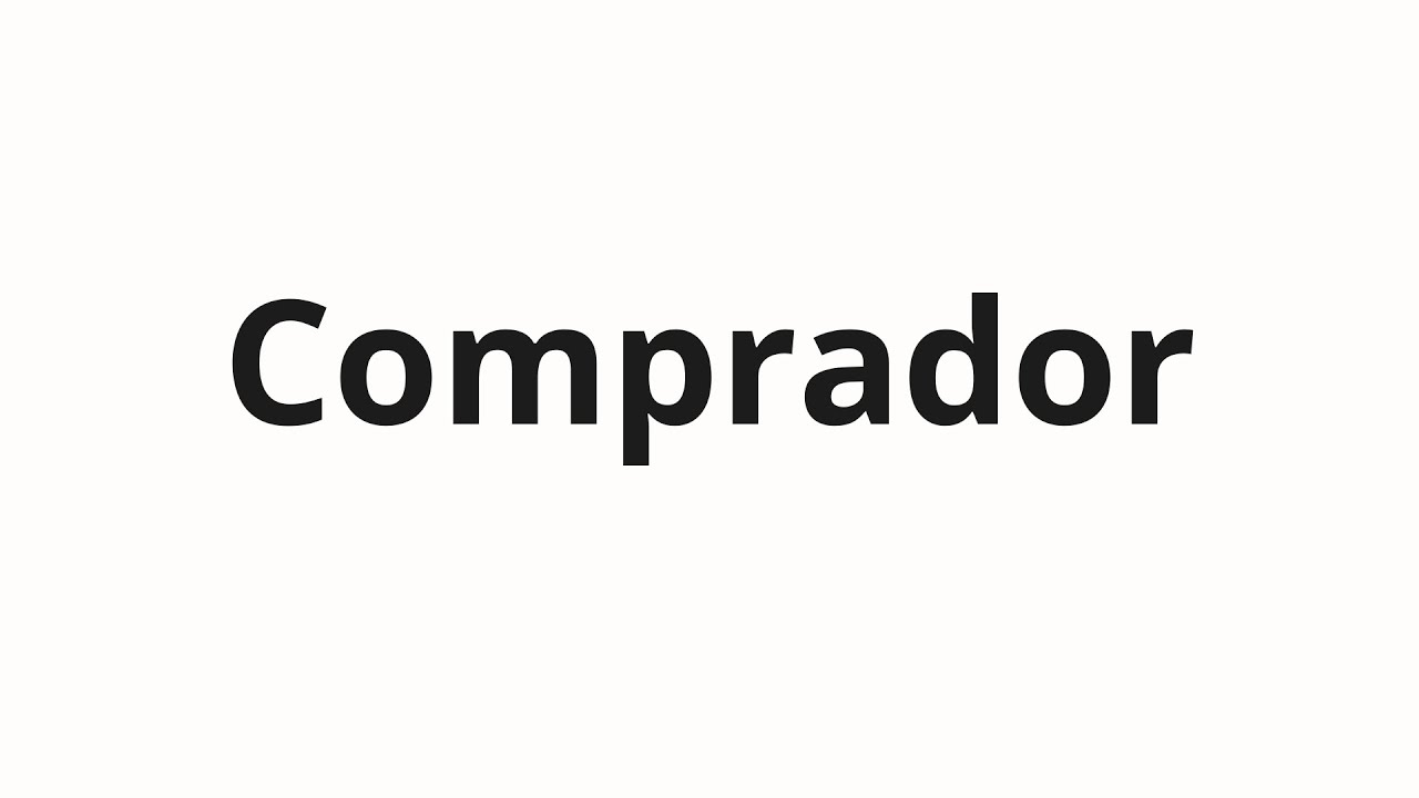Как произносить Comprador