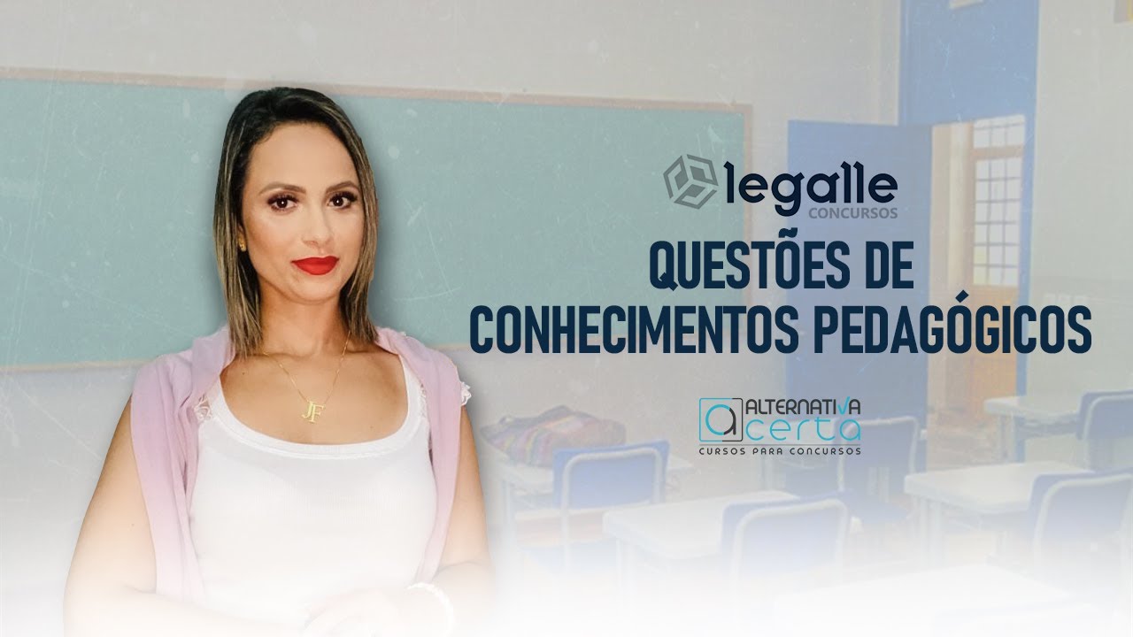Questões Conhecimentos Pedagógicos - Banca Legalle - Aula 01