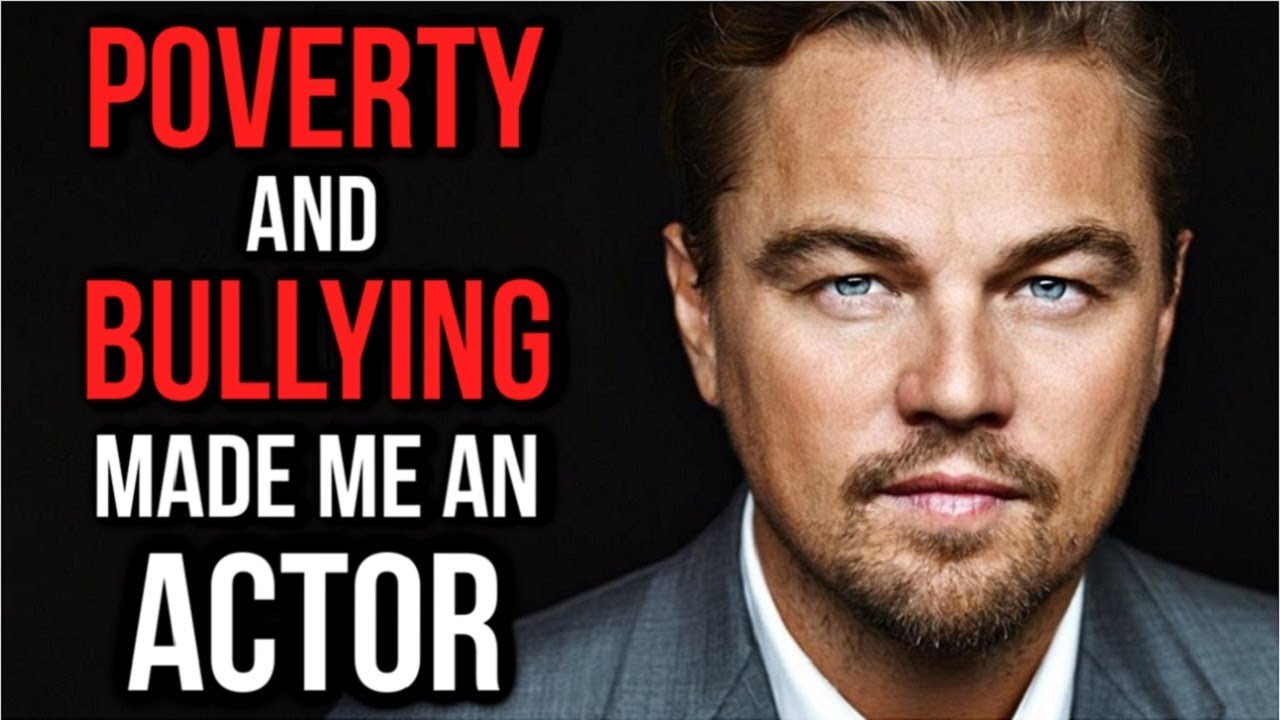 Motivational Success Story of Leonardo DiCaprio - From Bullied Boy Living in Poverty to Oscar Winner