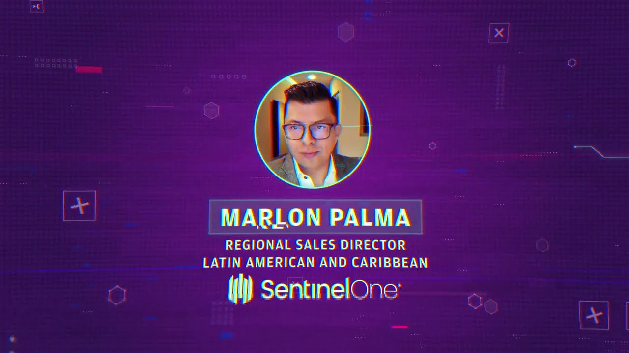 ¿POR QUÉ SENTINELONE ESTÁ CRECIENDO ACELERADAMENTE? - MARLON PALMA Regional Sales Director