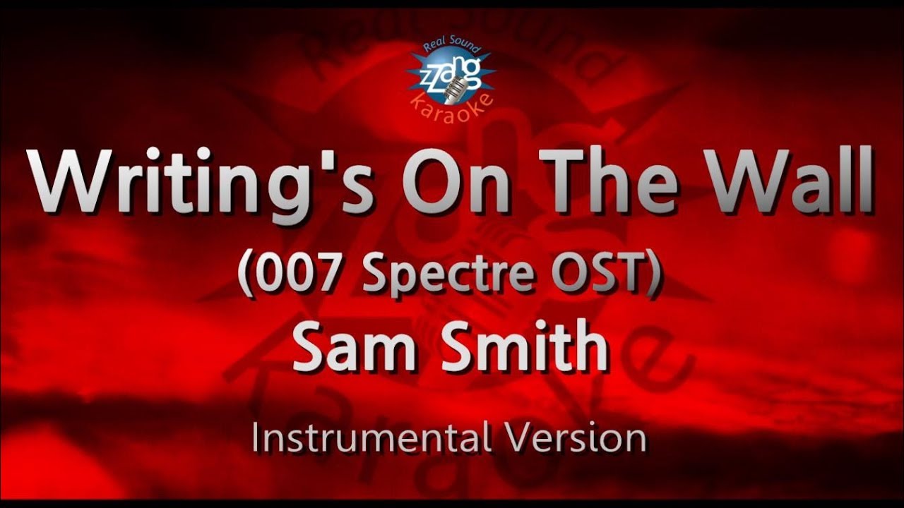 Sam Smith - Writing's On The Wall (007 Spectre OST) (-1key) (Instrumental) (Karaoke Version)