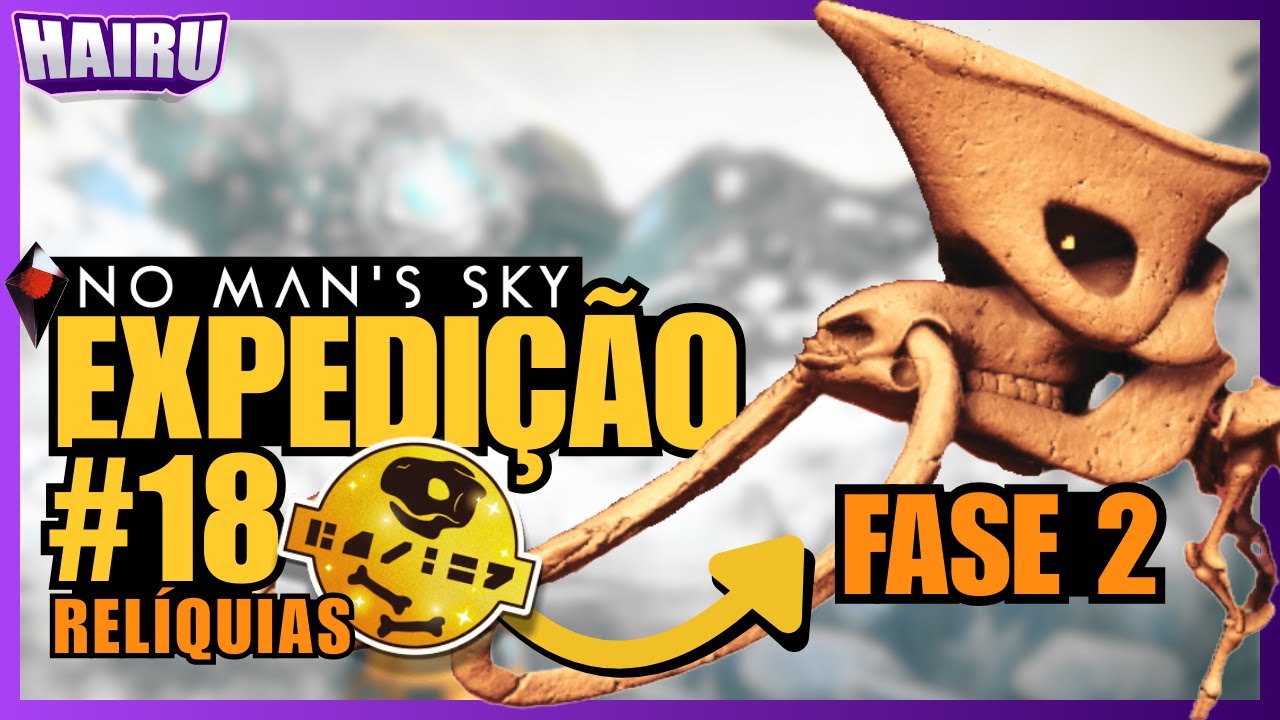 COMO FAZER A FASE 2 COMPLETA + DICAS DA EXPEDIÇÃO 18 RELÍQUIAS DE NO MAN'S SKY