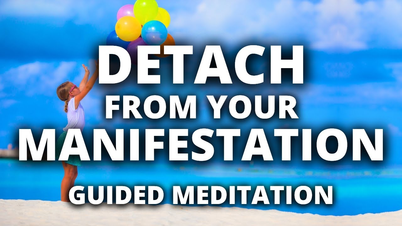 Guided Meditation for Detachment from Your Manifestation | Let Go & Let the Universe Bring it to You