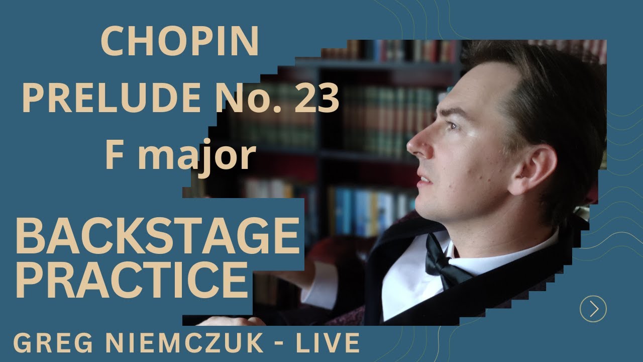 F. Chopin - Prelude in F major Op. 28 no. 23 - Backstage practice - Greg Niemczuk