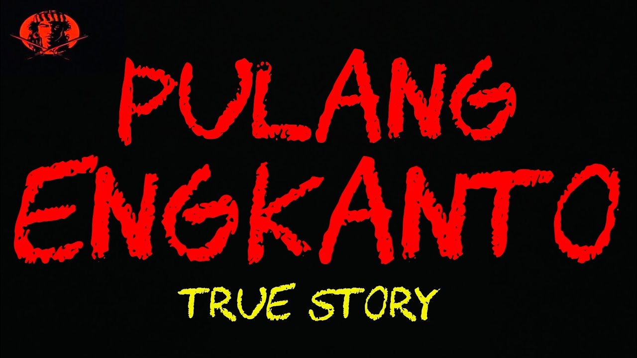 PULANG ENGKANTO | ENGKANTO TRUE STORY