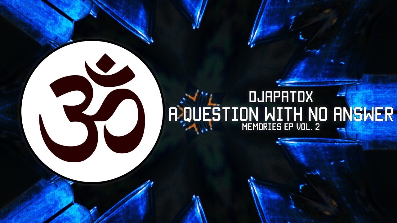 Djapatox - A Question With No Answer (Original Mix) [Psy-Trance / Melodic Progressive]
