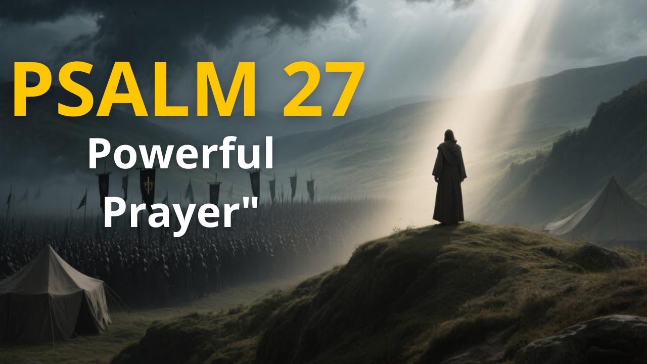 PSALM 27: When Your Enemies Attack, THEY STUMBLE AND FALL | Powerful Prayer