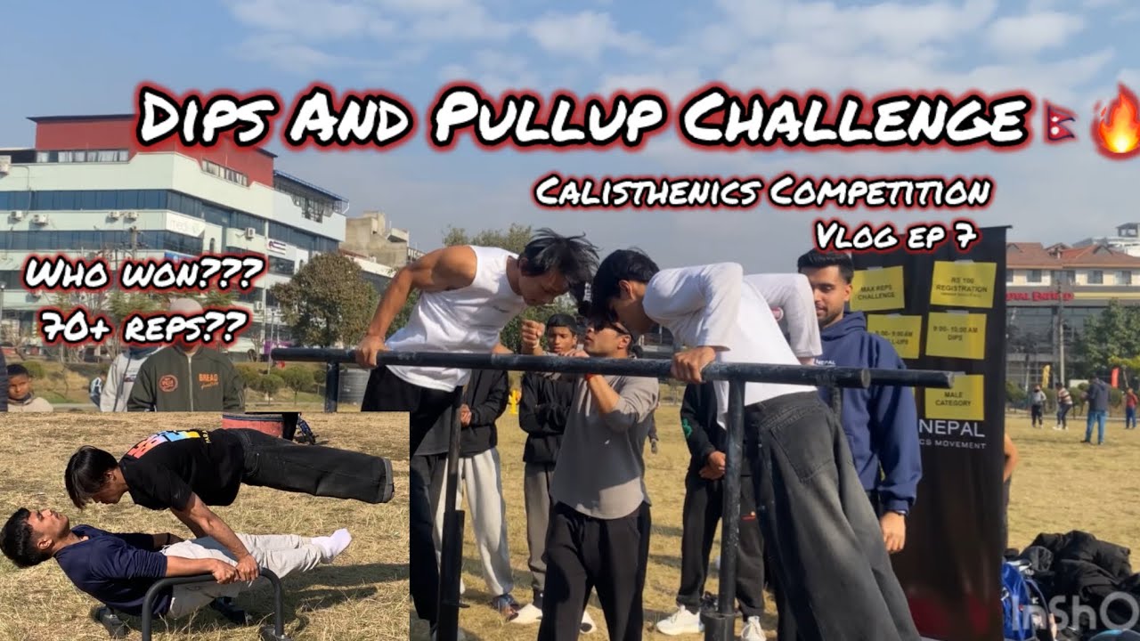 Dips and Lsit Pullup Challenge 🇳🇵🔥 || Organized by CaliNepal || Calisthenics Vlog || Ep 7