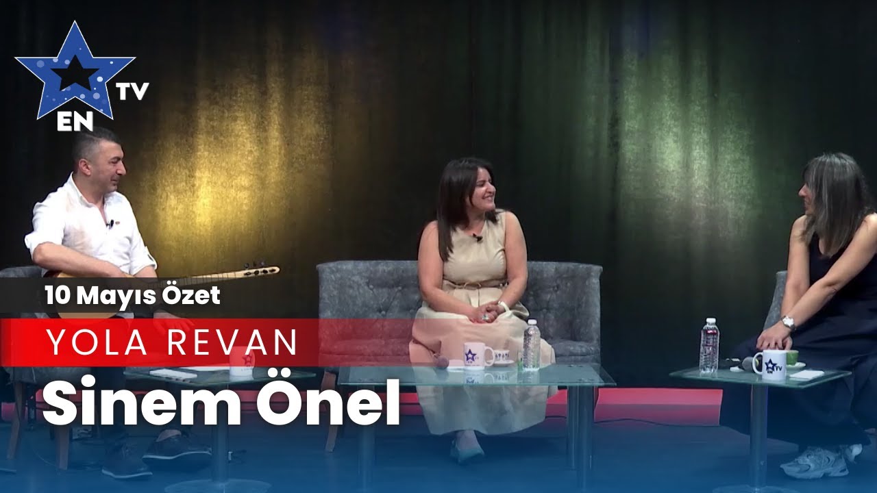 Sinem Önel ile Yola Revan 10 Mayıs Özet