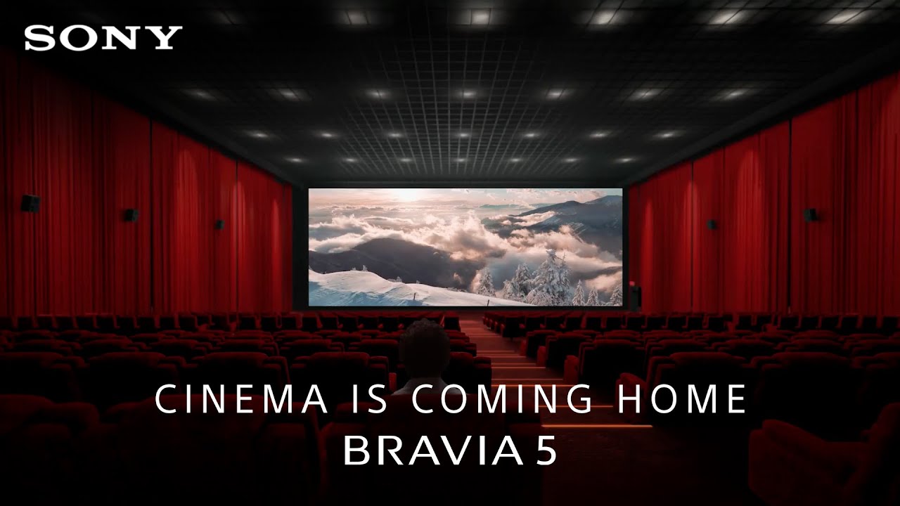 Brilliance Of Cinema, Now in Your Living Room with BRAVIA 5