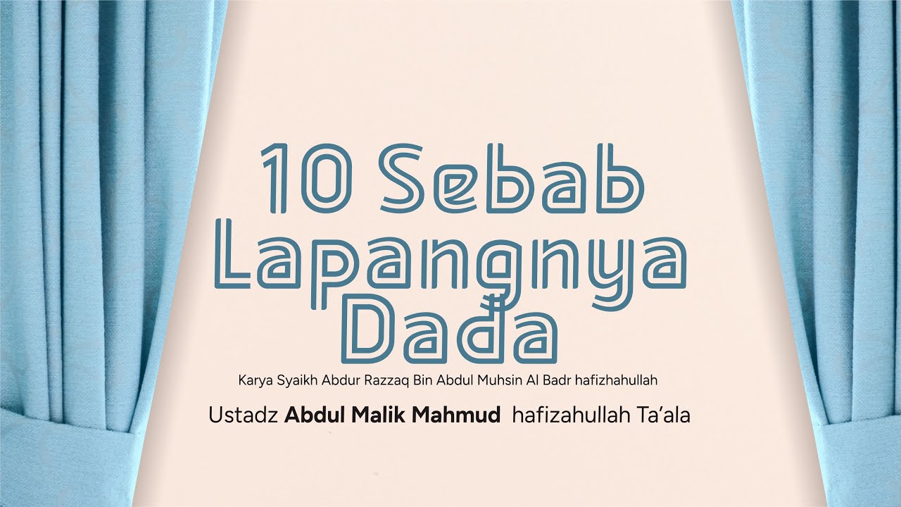 Kajian Kitab -  10 Sebab Lapangnya Dada | Ustadz Abdul Malik Mahmud Hafizahullah Ta'ala