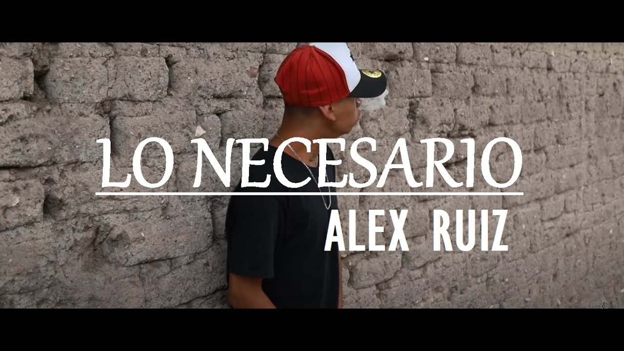 Alex Ruiz  -  Lo Necesario (Video Oficial)