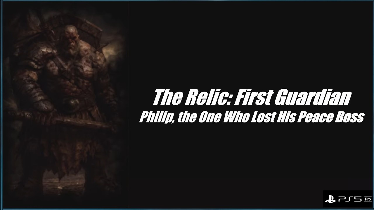 The Relic: First Guardian Philip, the One Who Lost His Peace Boss, Build & Location Timestamped