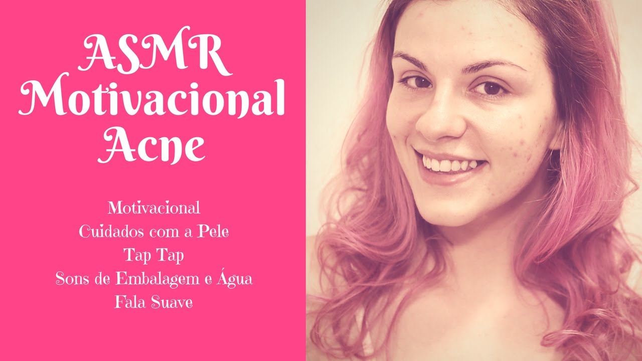 ASMR Motivacional 💤 Acne, Cuidando da Pele e Motivando Sua Auto Estima 💆 Tap Tap, Embalagens, Água