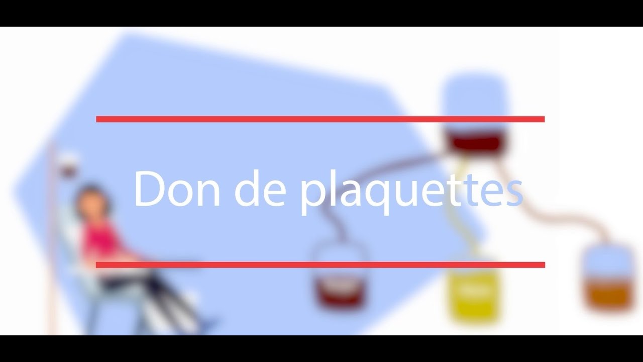 Don de composants du sang - 3. Les plaquettes