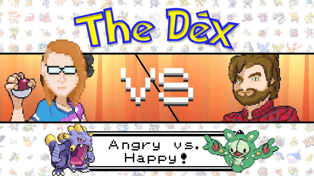 Angry vs. Happy! The Dex VS: Episode 35!