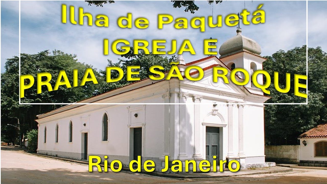 ILHA DE PAQUETÁ - 3ºVIDEO - IGREJA E PRAIA DE SÃO ROQUE