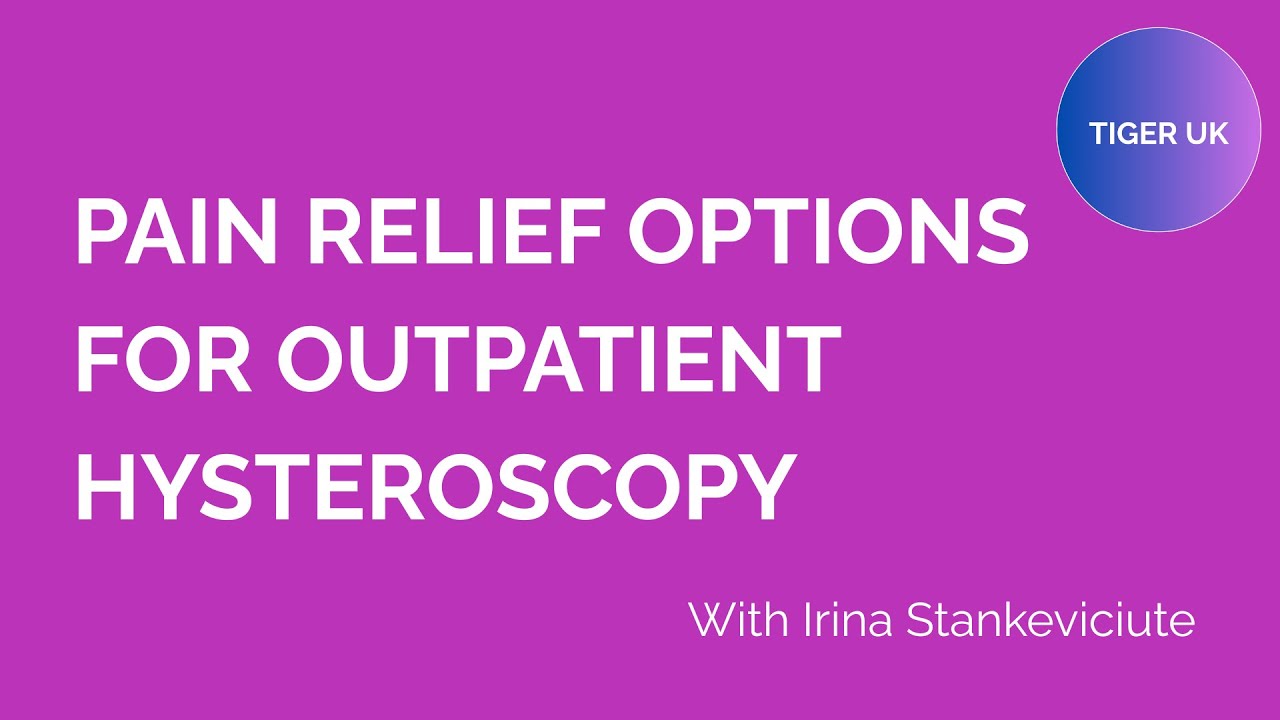 Pain relief options for outpatient hysteroscopy