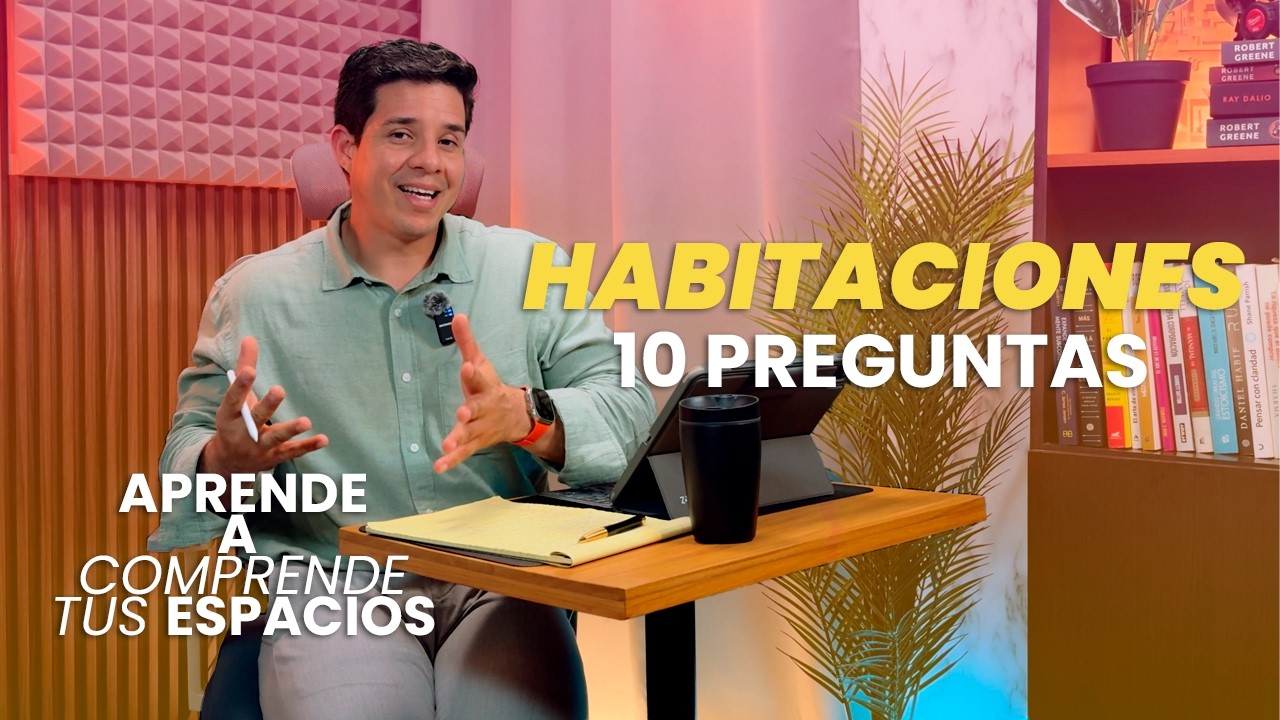 Aprende a Comprender Tus Espacios: Habitaciones | 10 Puntos a Considerar