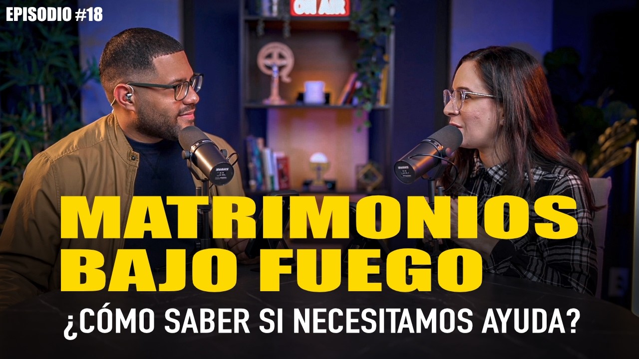 MATRIMONIOS BAJO FUEGO  18| SABIAMENTE Podcast- Nelly & Carlos