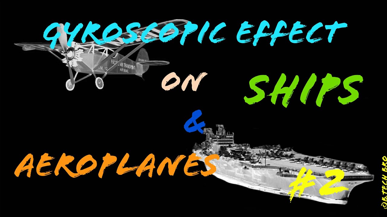 [English-हिन्दी] - Gyroscopic Effect on Aeroplanes and Naval Ships (Detailed explanation with Trick)