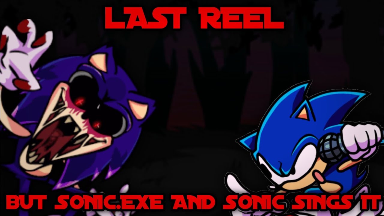 Final Zone (Last Reel But Sonic.Exe And Sonic Sings It)