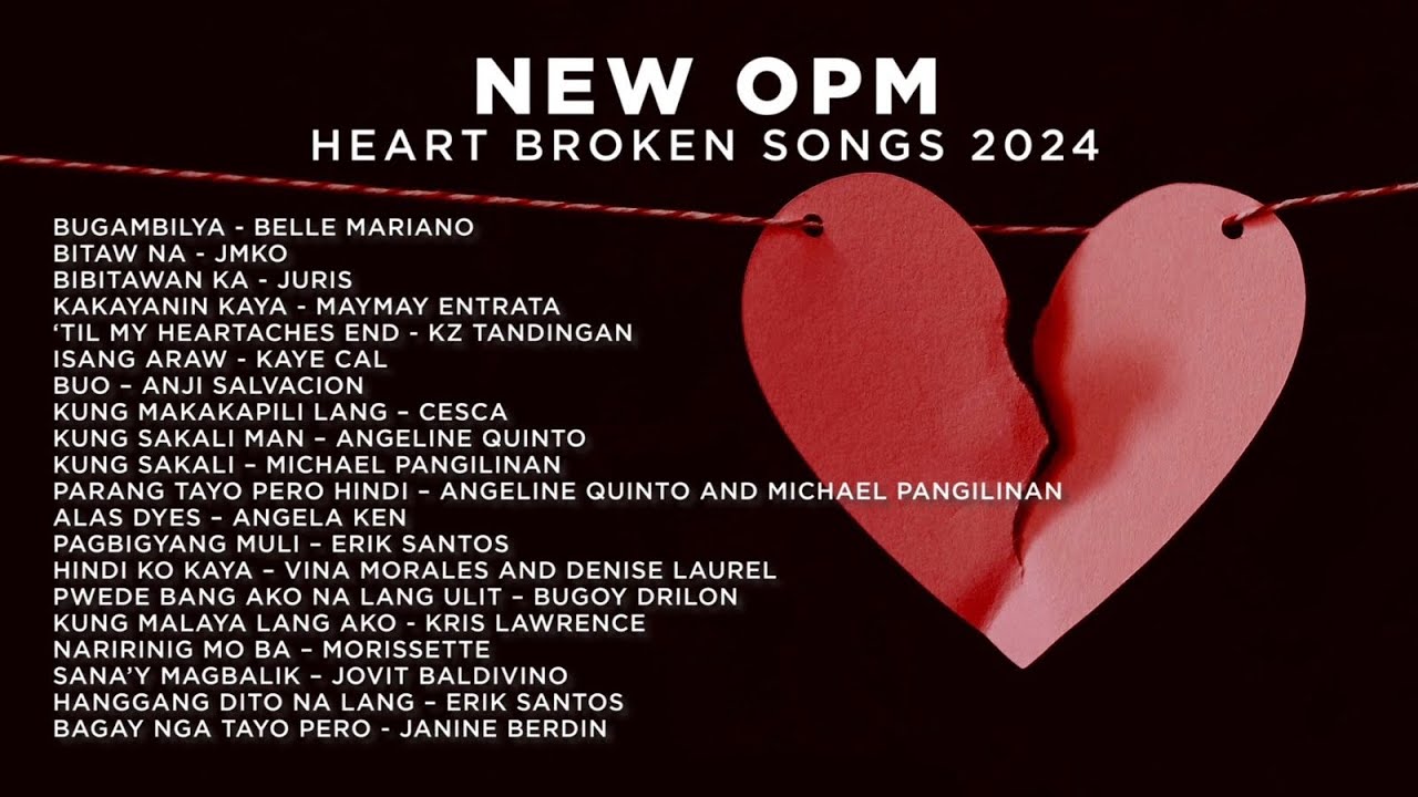 NEW OPM Heart Broken Songs 2024 | Nakakaiyak 😭