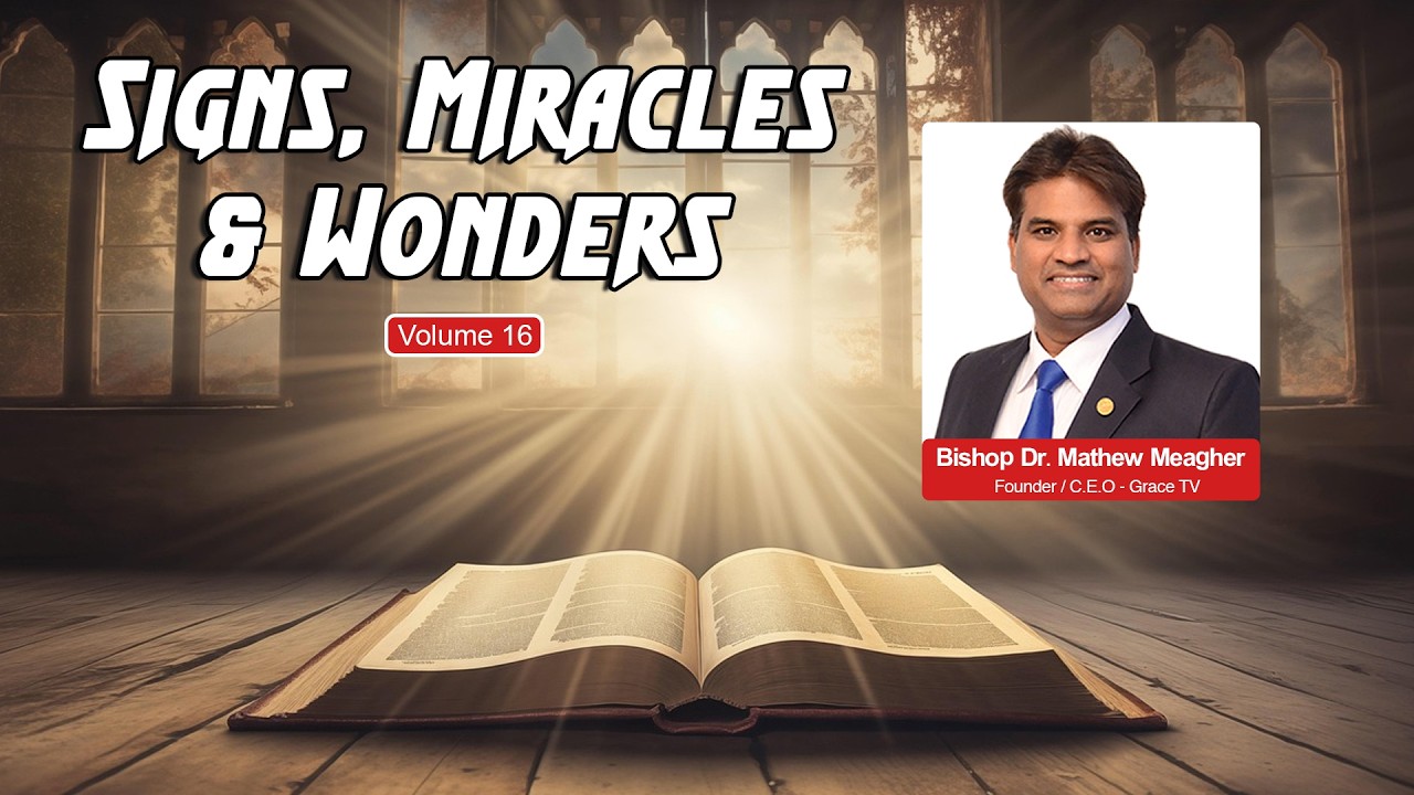 Signs, Miracles & Wonders | Volume - 16 | +++ Bishop Dr  Mathew Meagher