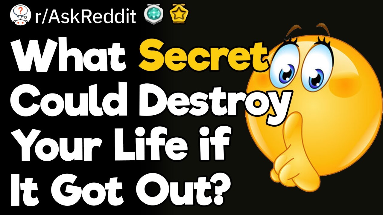 What Secret Could Destroy Your Life if It Got Out?