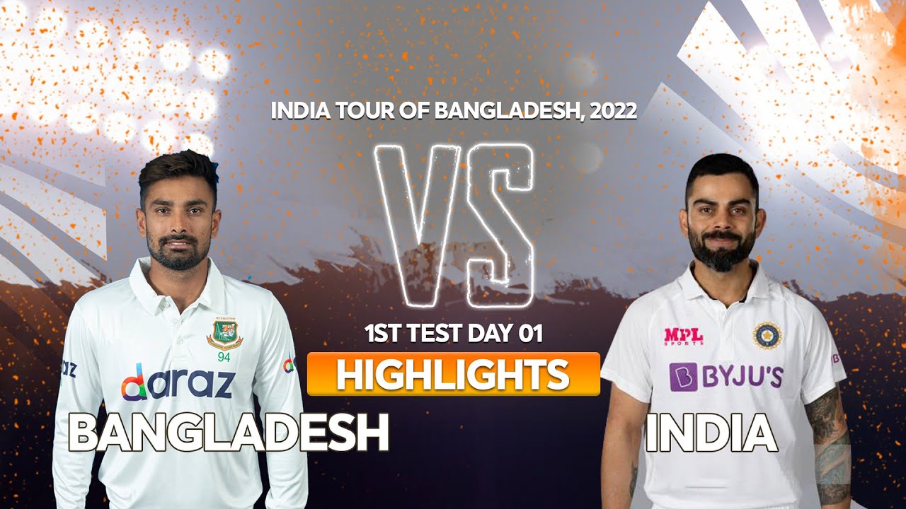 Bangladesh vs India Highlights || Day 1 || 1st Test || India tour of Bangladesh 2022