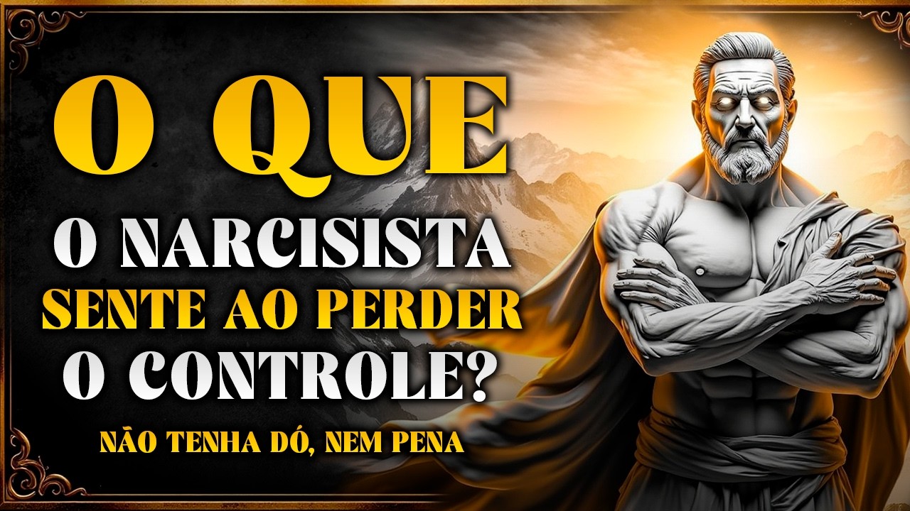 O QUE O NARCISISTA SENTE AO PERDER O CONTROLE | ESTOICISMO 🏛️