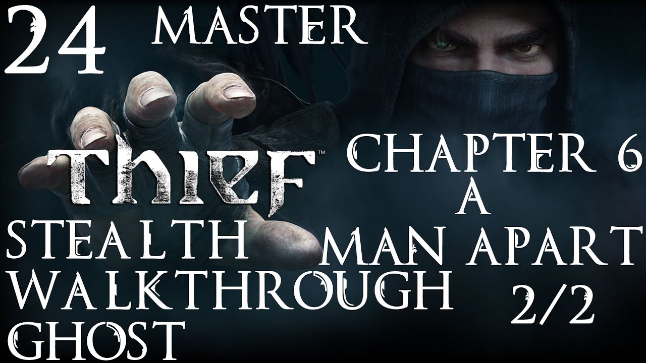 Thief: Stealth Walkthrough - Master - Ghost - Part 24 - Chapter 6 - A Man Apart 2/2 | CenterStrain01