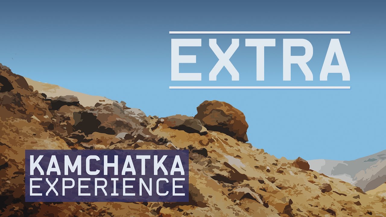KAMCHATKA EXPERIENCE. EXTRA FOOTAGE