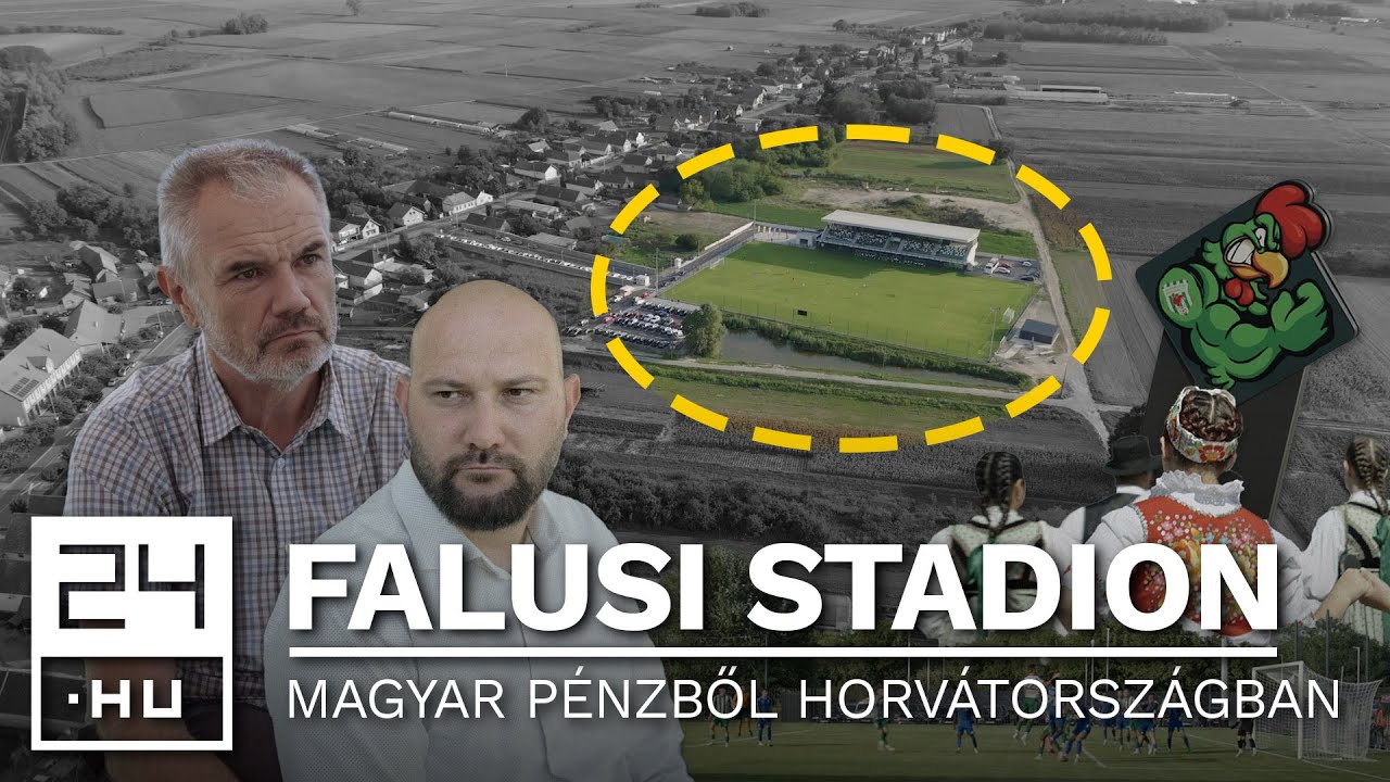 Miért kellett egy 500 fős horvát faluba magyar pénzből milliárdos stadion? | 24.hu