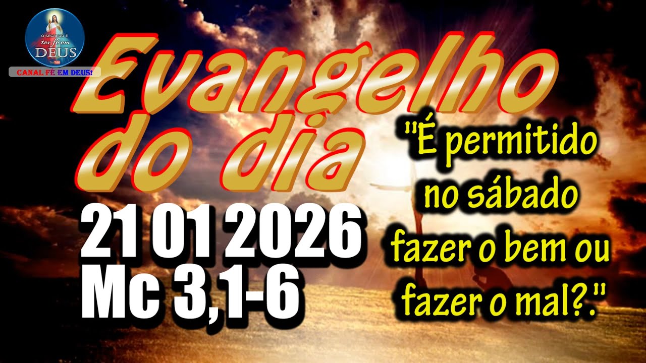 EVANGELHO DO DIA 21/01/2026 COM REFLEXÃO. Evangelho (Mc 3,1-6)