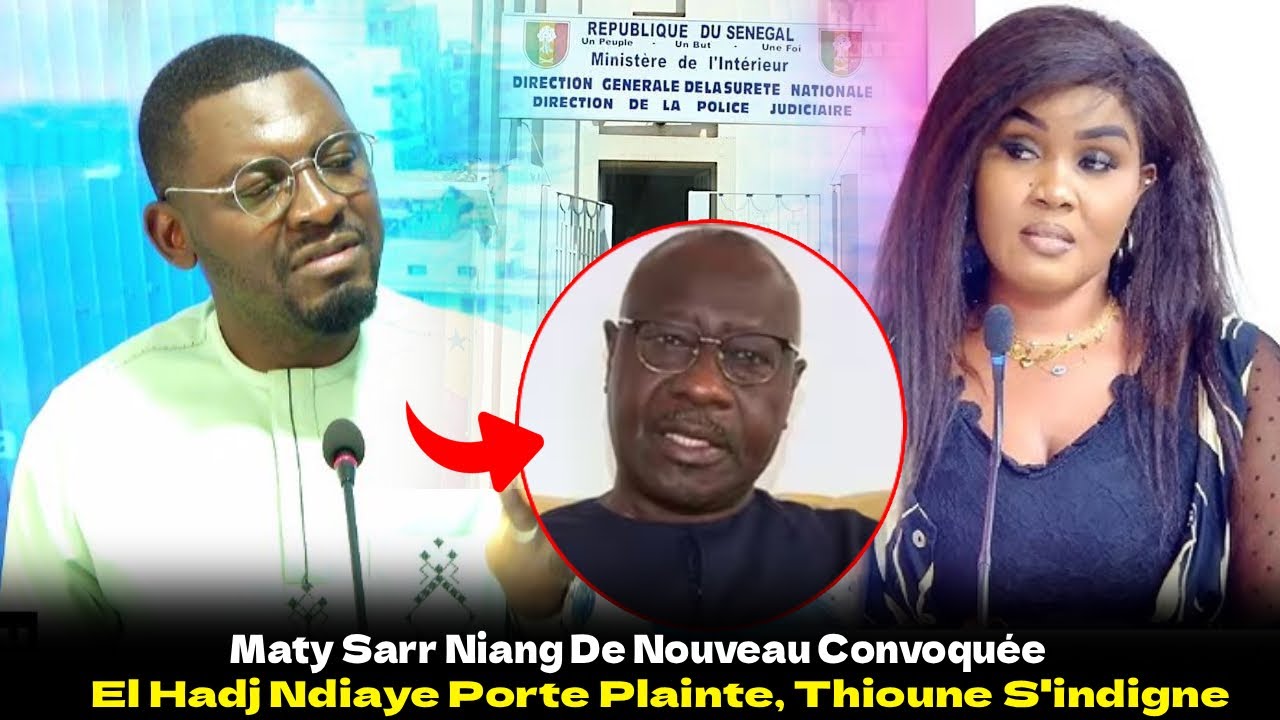Maty Sarr Niang De Nouveau Convoquée : El Hadj Ndiaye Porte Plainte, Thioune S'indigne