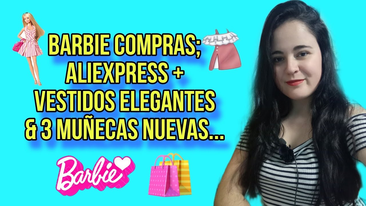 BARBIE COMPRAS; AliExpress + 3 NUEVAS MUÑECAS & vestidos ELGANTES👗🛍️