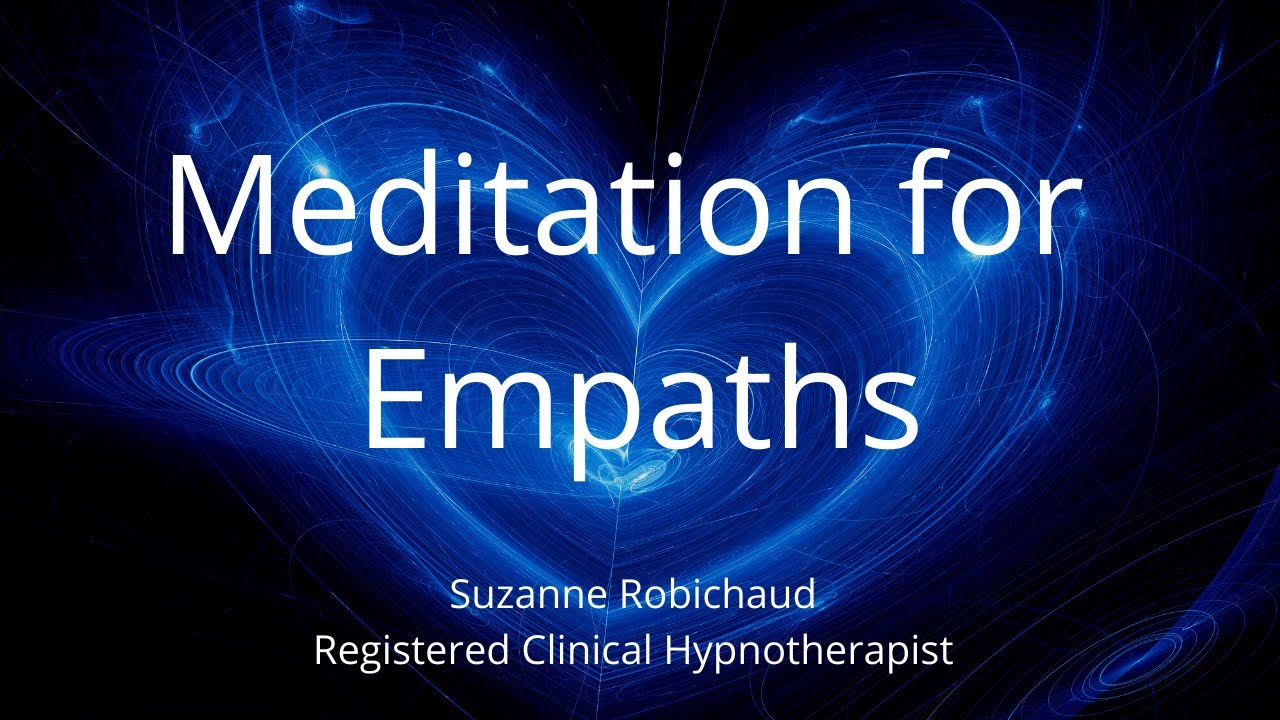 Meditation For Empaths | Suzanne Robichaud, Hypnotherapist